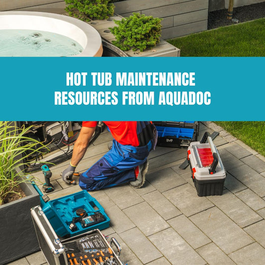 Hot Tub Maintenance Resources from AquaDoc - AquaDoc