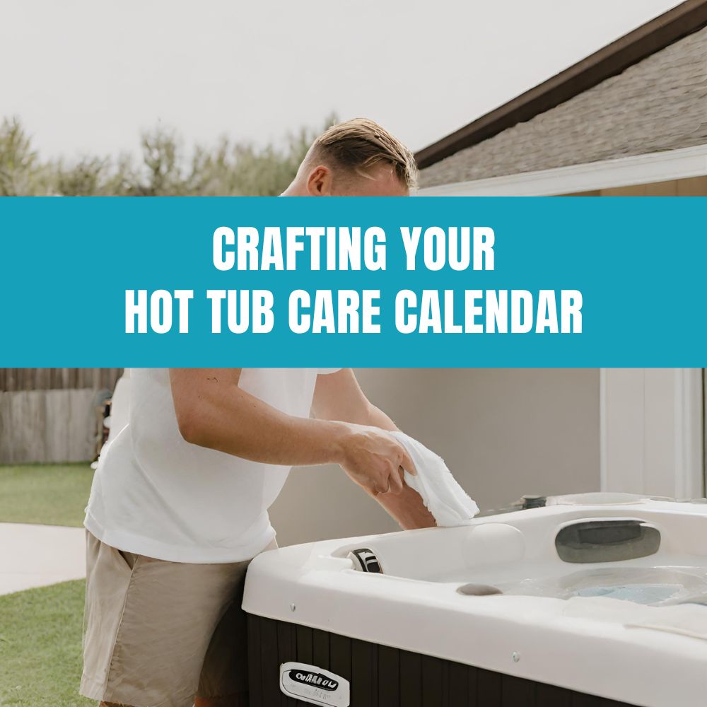 Hot Tub Maintenance Schedule Guide: Tips for a Clean and Well-Maintained Spa
