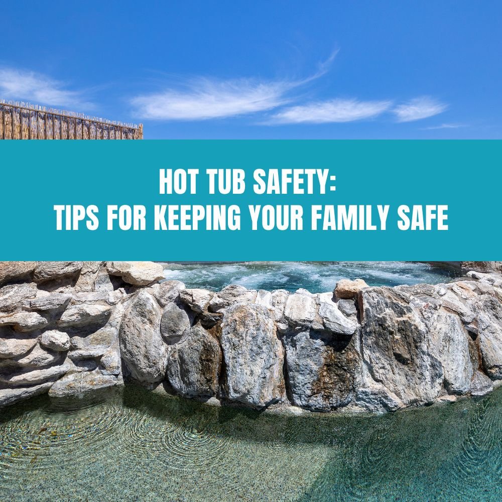 Hot Tub Safety: Tips for Keeping Your Family Safe - AquaDoc