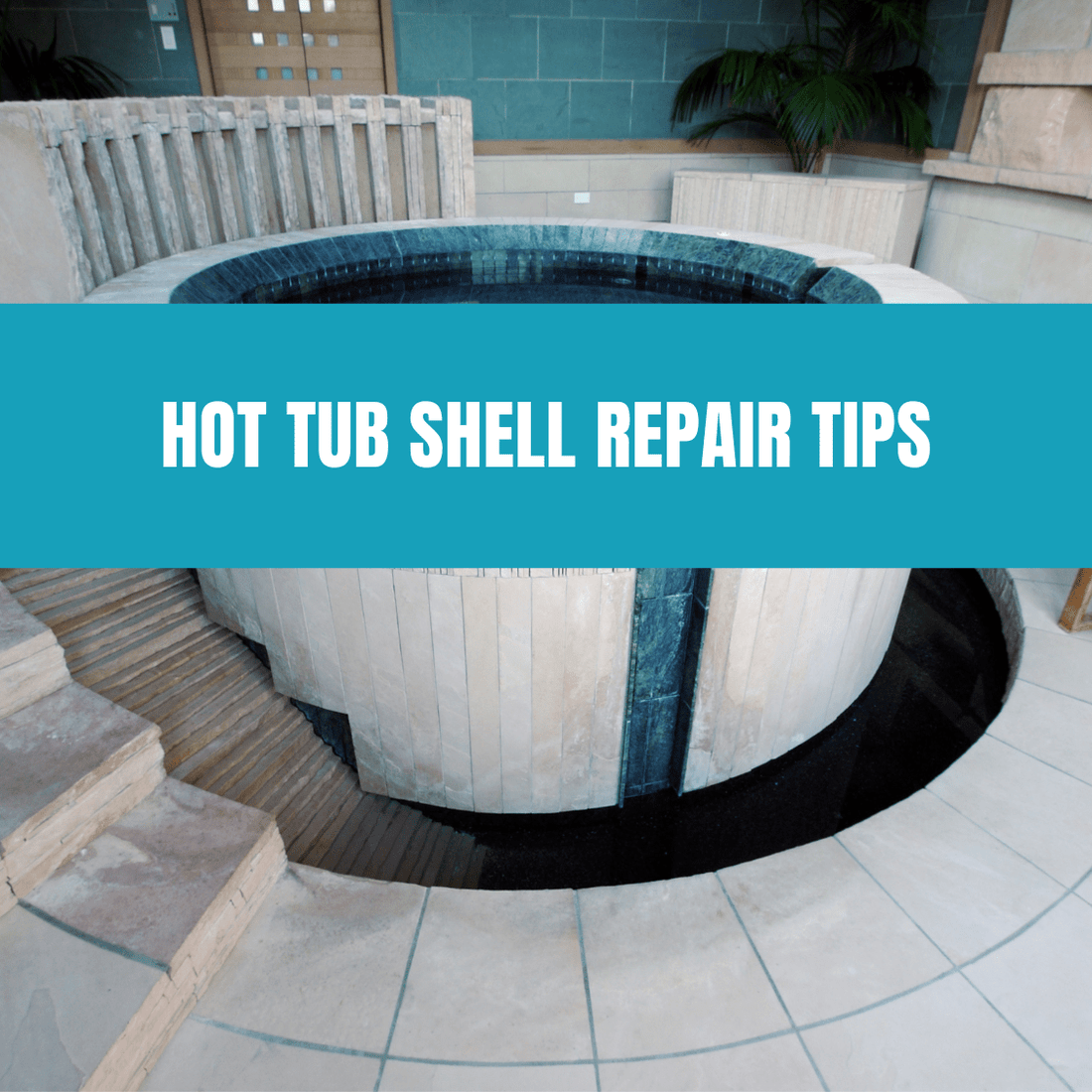 Hot Tub Shell Repair Tips – AquaDoc