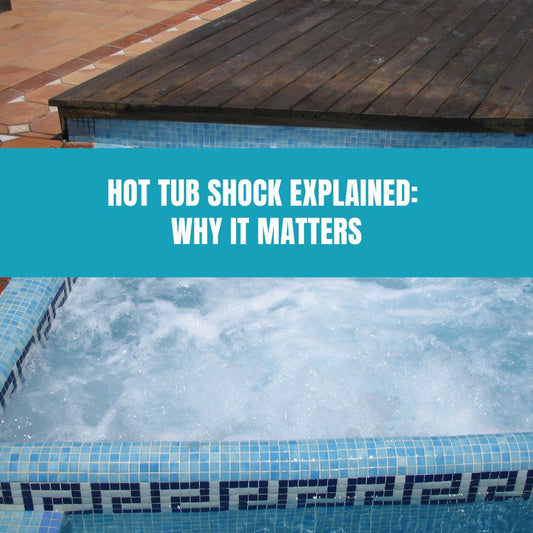 Hot Tub Shock Explained: Why It Matters - AquaDoc