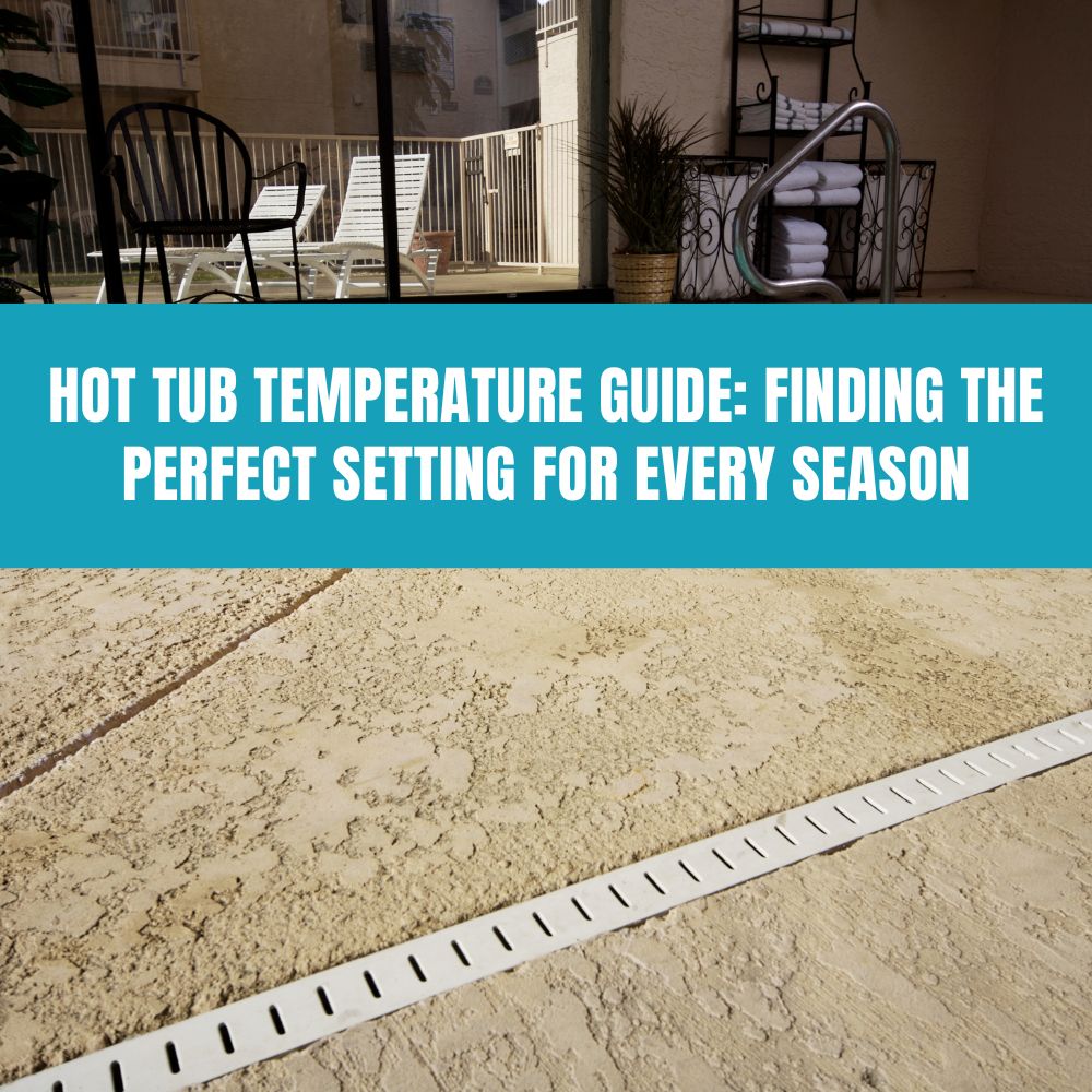 Hot Tub Temperature Guide: Finding the Perfect Setting for Every Season - AquaDoc