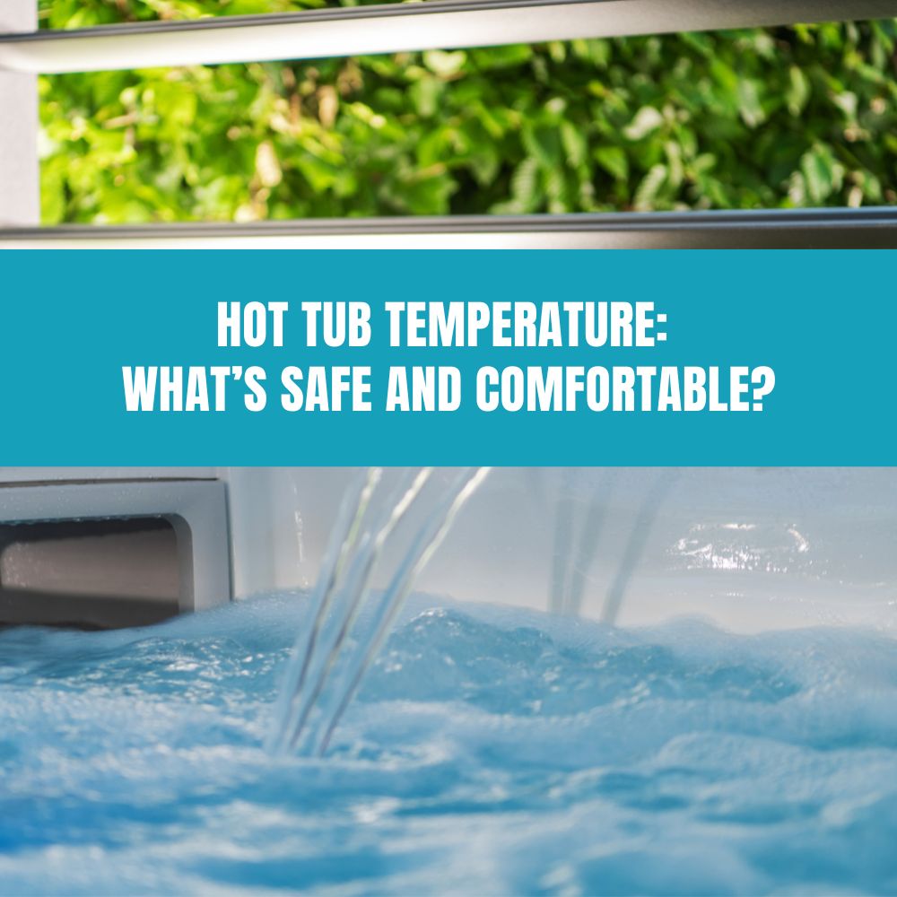 Hot Tub Temperature What’s Safe and Comfortable? AquaDoc