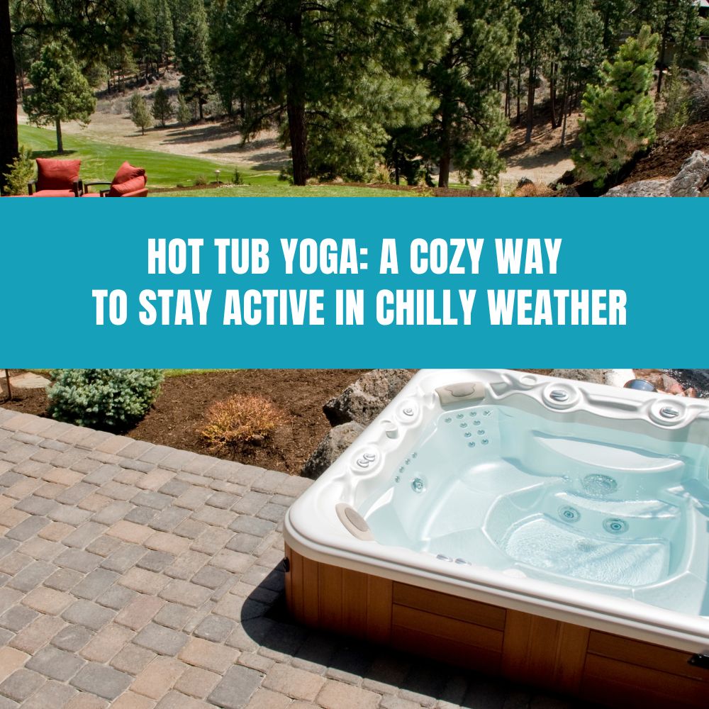 Hot Tub Yoga: A Cozy Way to Stay Active in Chilly Weather - AquaDoc