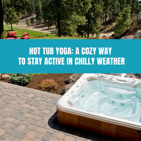 Hot Tub Yoga: A Cozy Way to Stay Active in Chilly Weather - AquaDoc