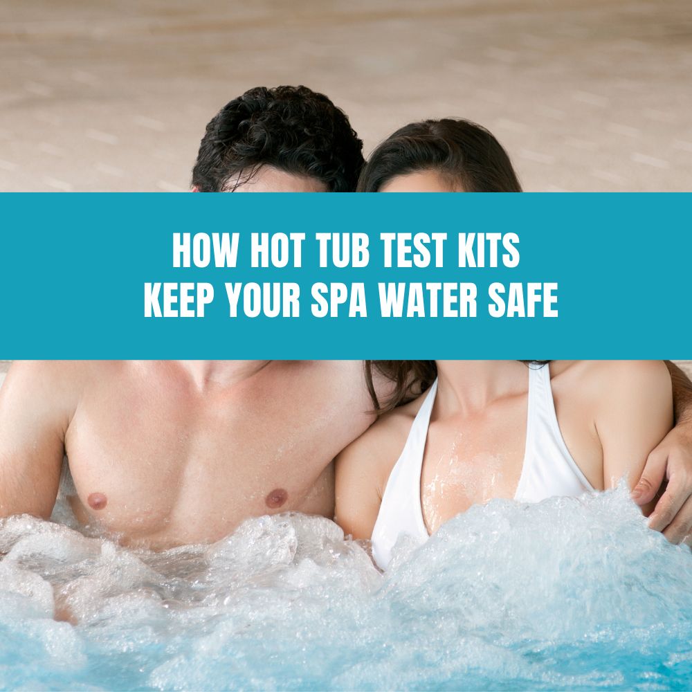 How Hot Tub Test Kits Keep Your Spa Water Safe - AquaDoc