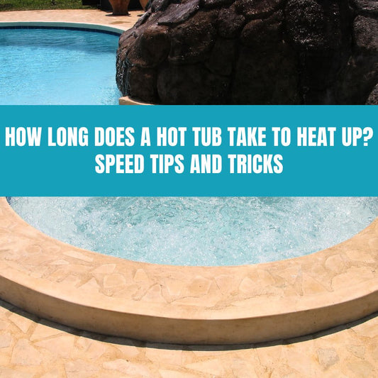 How Long Does a Hot Tub Take to Heat Up? Speed Tips and Tricks - AquaDoc