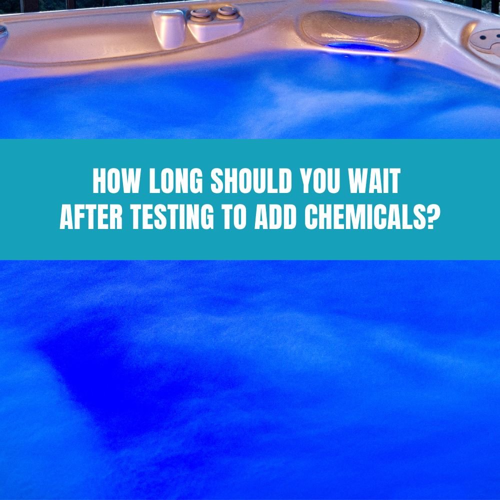 How Long Should You Wait After Testing to Add Chemicals? - AquaDoc
