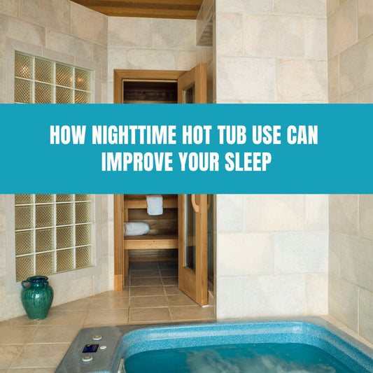 How Nighttime Hot Tub Use Can Improve Your Sleep - AquaDoc