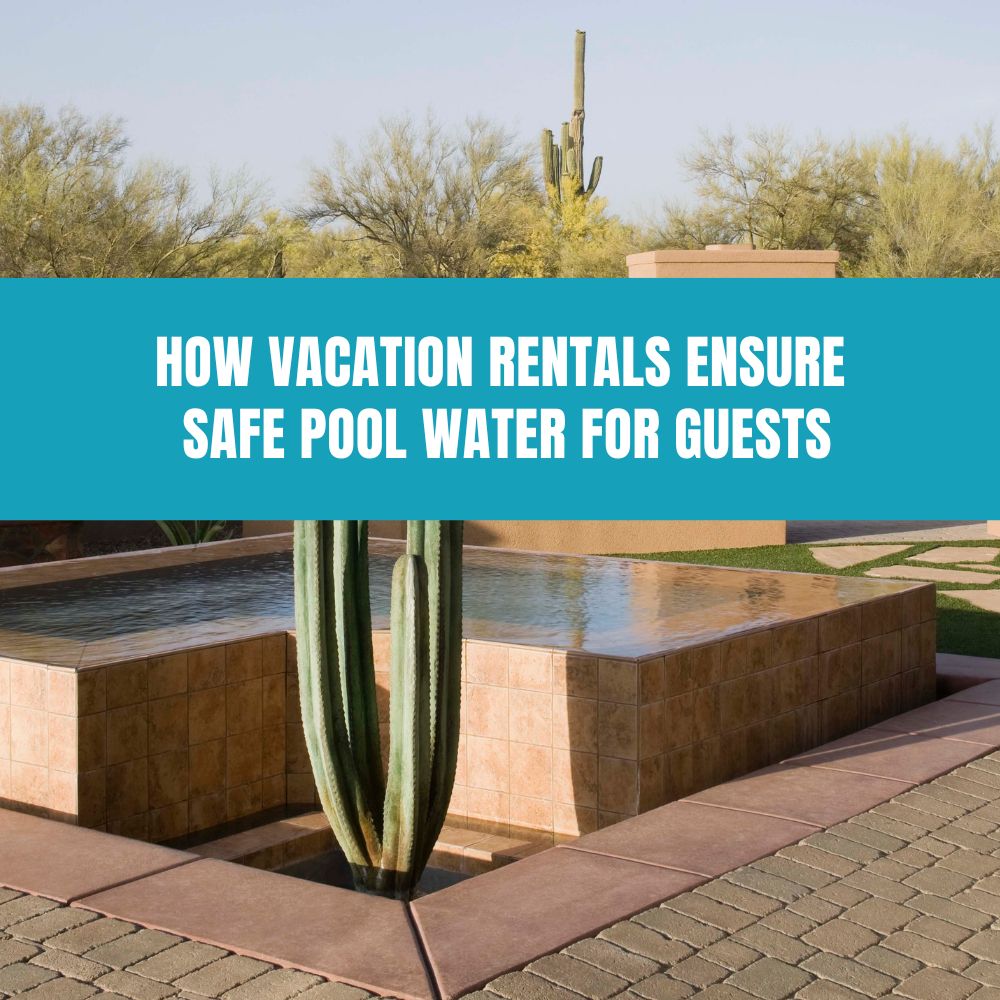 How Vacation Rentals Ensure Safe Pool Water for Guests - AquaDoc