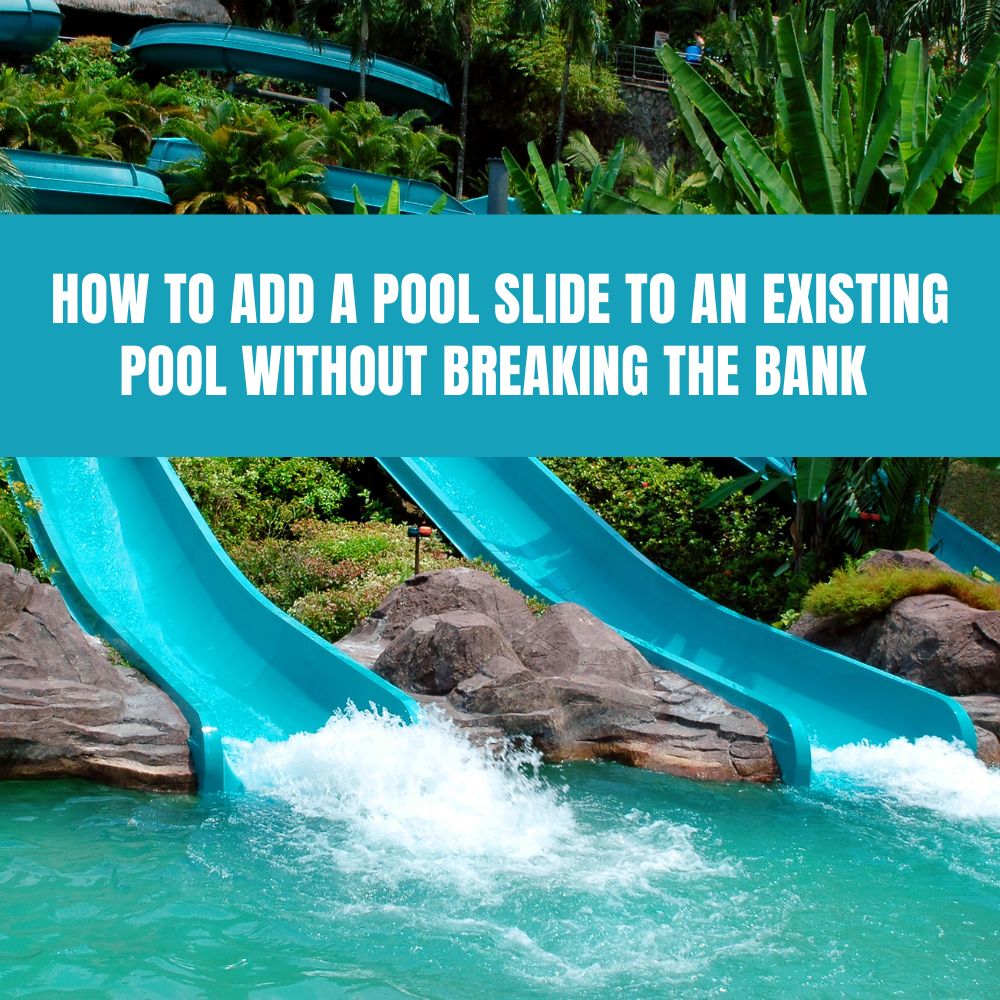 How to Add a Pool Slide to an Existing Pool Without Breaking the Bank - AquaDoc