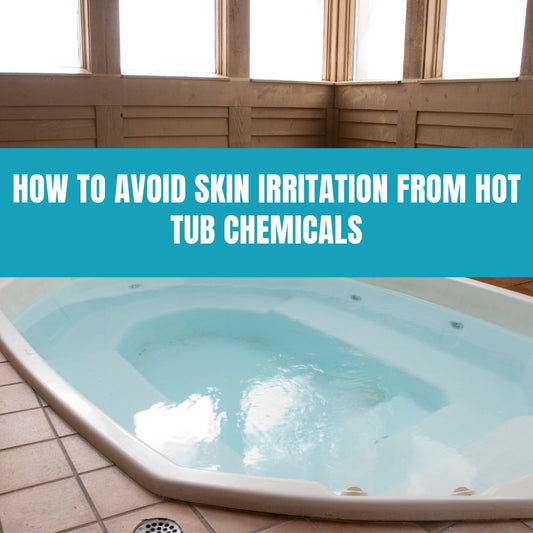 How to Avoid Skin Irritation from Hot Tub Chemicals - AquaDoc