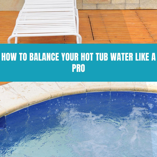 How to Balance Your Hot Tub Water Like a Pro - AquaDoc