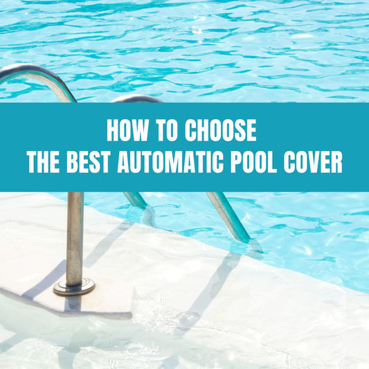 How to Choose the Best Automatic Pool Cover - AquaDoc