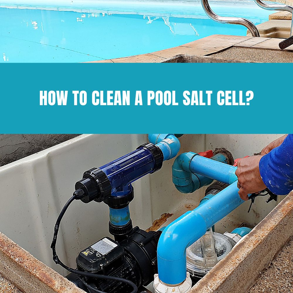 How to Clean a Pool Salt Cell? - AquaDoc