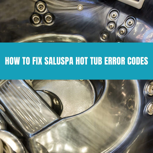 How to Fix SaluSpa Hot Tub Error Codes - AquaDoc