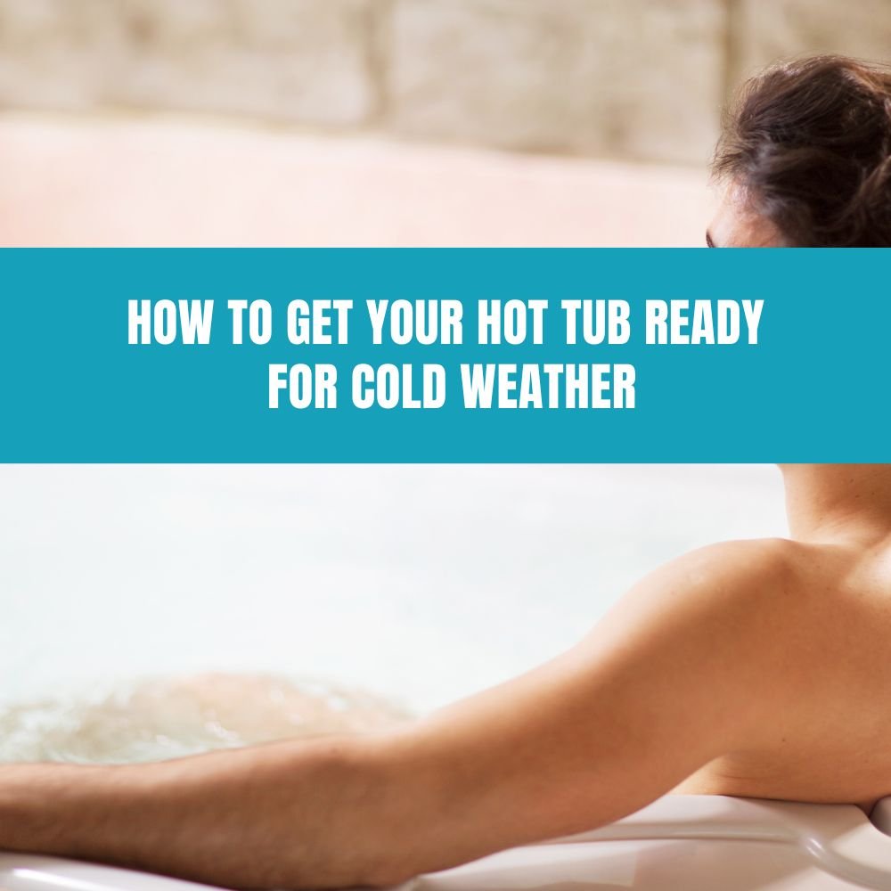 How to Get Your Hot Tub Ready for Cold Weather - AquaDoc