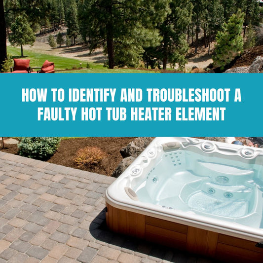 How to Identify and Troubleshoot a Faulty Hot Tub Heater Element - AquaDoc
