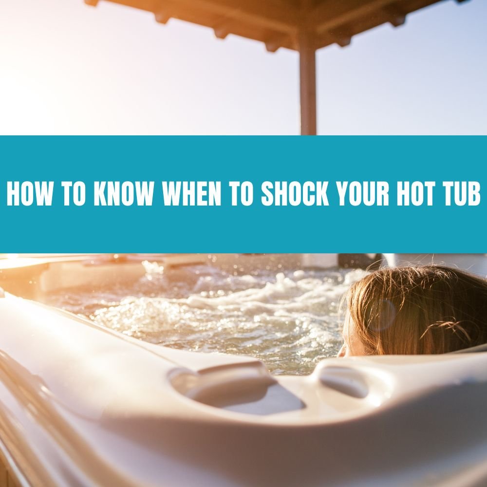 How to Know When to Shock Your Hot Tub - AquaDoc