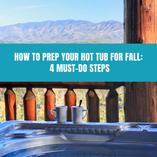 How to Prep Your Hot Tub for Fall: 4 Must-Do Steps - AquaDoc