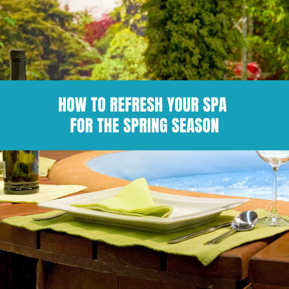 How to Refresh Your Spa for the Spring Season - AquaDoc