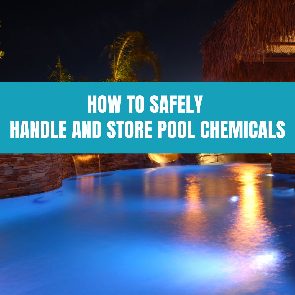 How to Safely Handle and Store Pool Chemicals