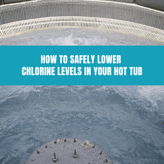 How to Safely Lower Chlorine Levels in Your Hot Tub - AquaDoc