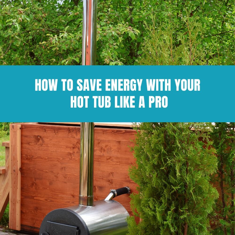 How to Save Energy with Your Hot Tub Like a Pro - AquaDoc