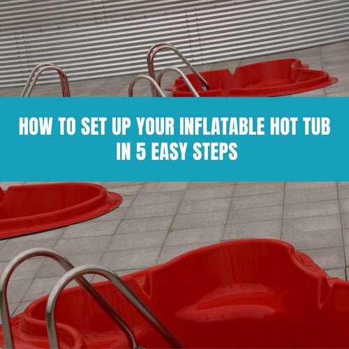 How to Set Up Your Inflatable Hot Tub in 5 Easy Steps - AquaDoc