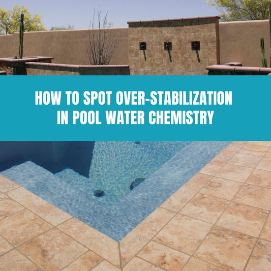 How to Spot Over-Stabilization in Pool Water Chemistry - AquaDoc