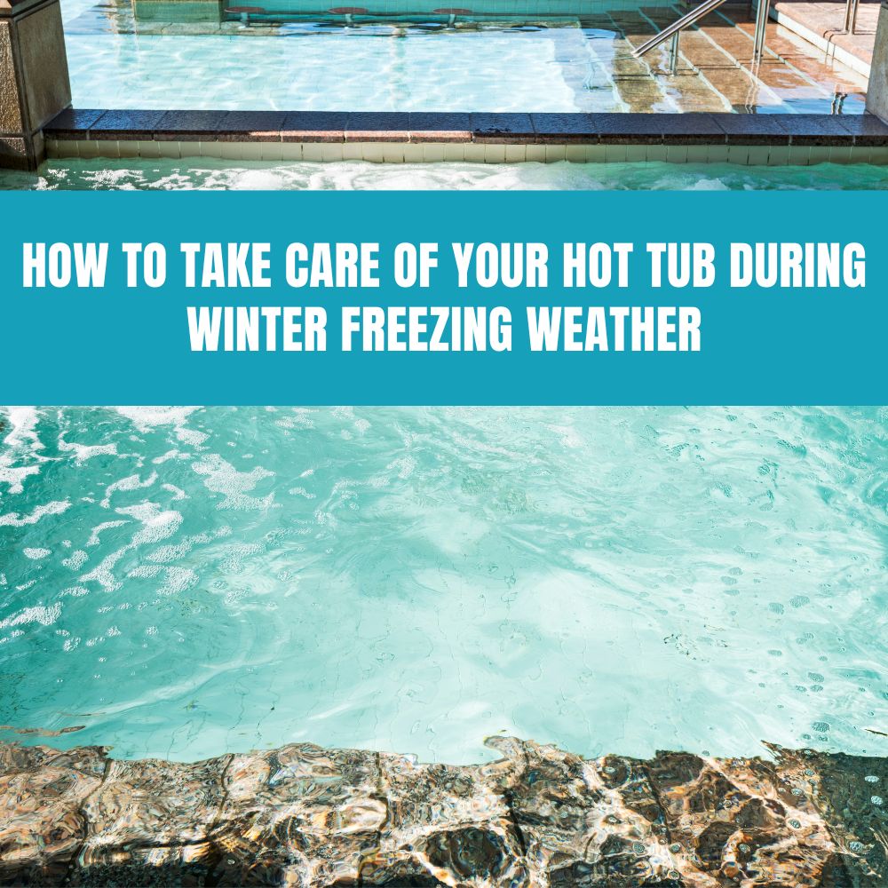 How to Take Care of Your Hot Tub During Winter Freezing Weather - AquaDoc