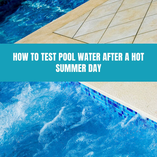 How to Test Pool Water After a Hot Summer Day - AquaDoc