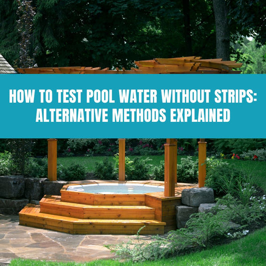 How to Test Pool Water Without Strips: Alternative Methods Explained - AquaDoc