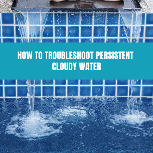 How to Troubleshoot Persistent Cloudy Water - AquaDoc