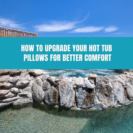 How to Upgrade Your Hot Tub Pillows for Better Comfort - AquaDoc
