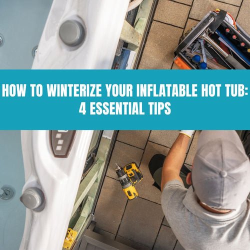 How to Winterize Your Inflatable Hot Tub: 4 Essential Tips - AquaDoc