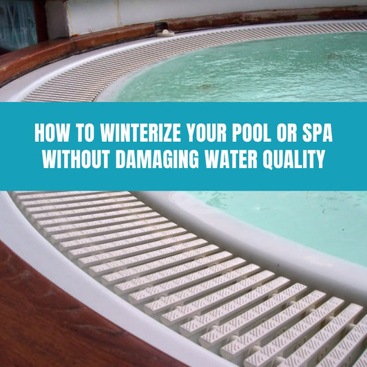 How to Winterize Your Pool or Spa Without Damaging Water Quality - AquaDoc