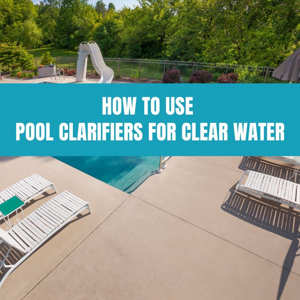 How to Use Pool Clarifiers for Clear Water - AquaDoc