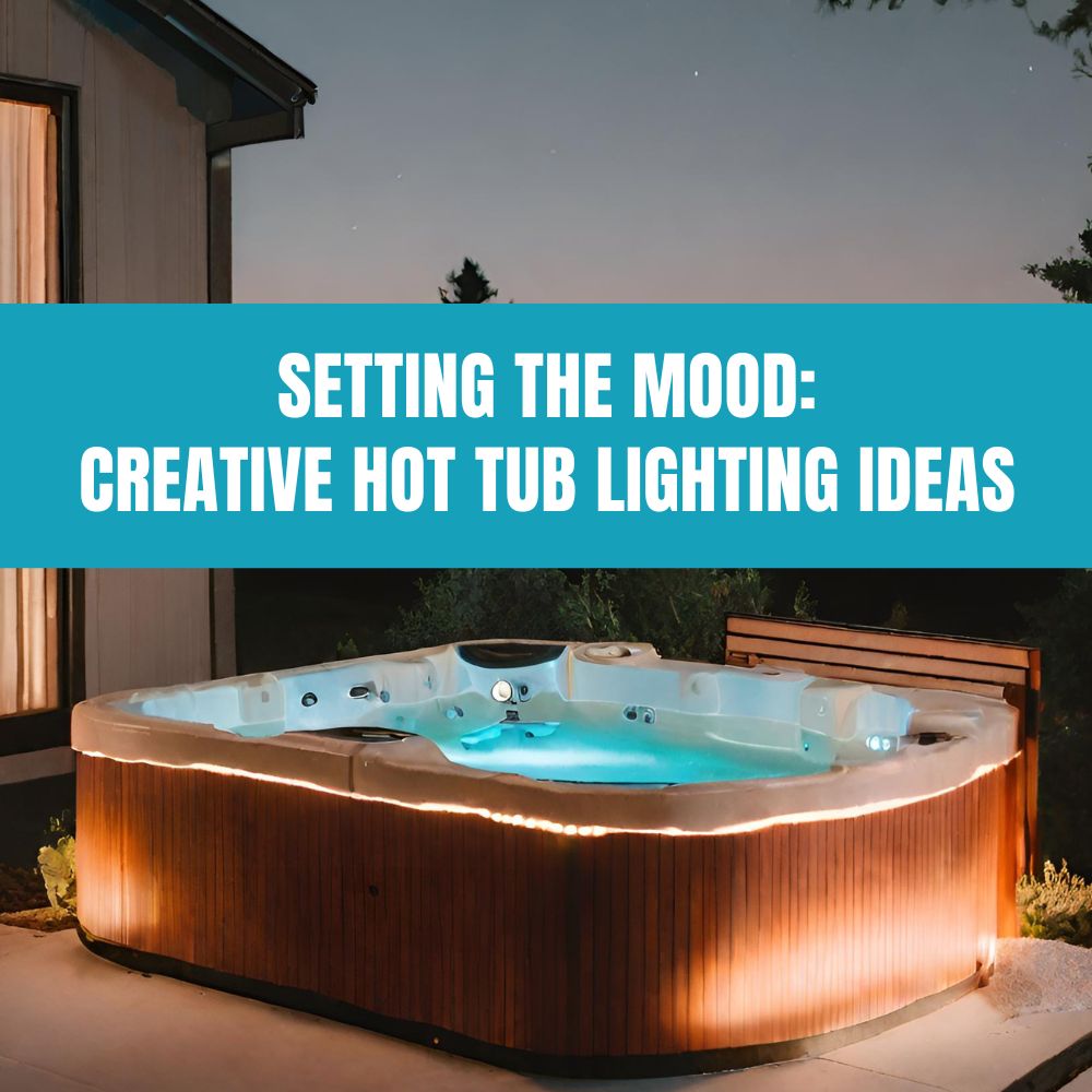 Illuminating Soaks: Hot Tub Lighting Ideas for Every Occasion - AquaDoc