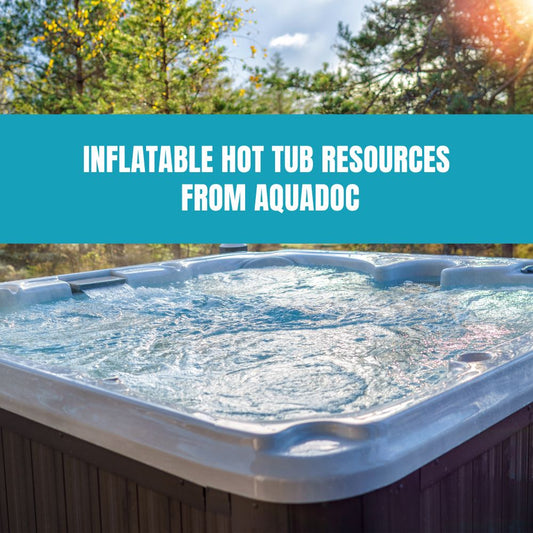 Inflatable Hot Tub Resources from AquaDoc - AquaDoc