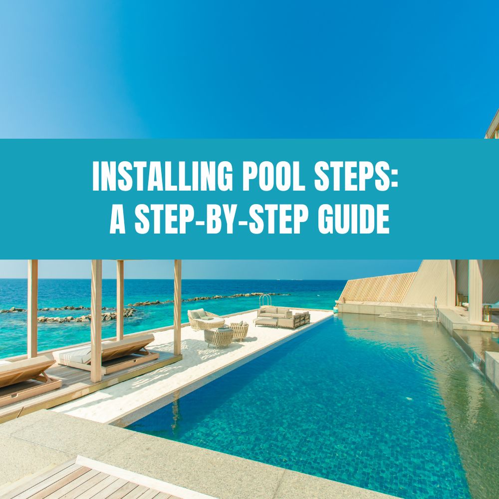 Installing Pool Steps: A Step-by-Step Guide – AquaDoc
