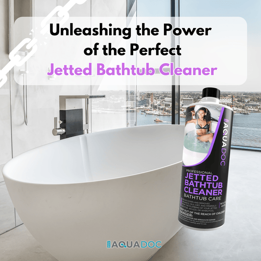 Conquer Clogged Jets: Unleashing the Power of the Perfect Jetted Bathtub Cleaner - AquaDoc