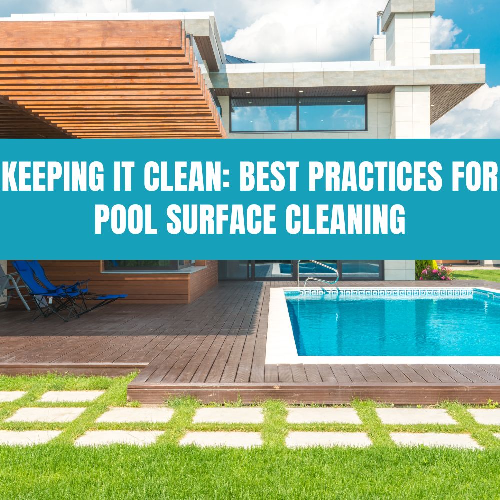 Keeping It Clean: Best Practices for Pool Surface Cleaning - AquaDoc