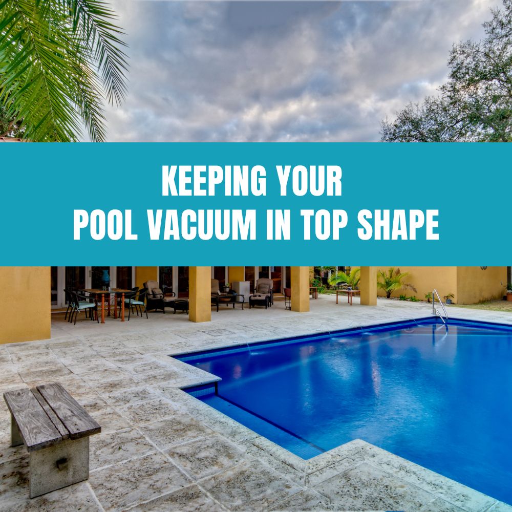Keeping Your Pool Vacuum in Top Shape - AquaDoc