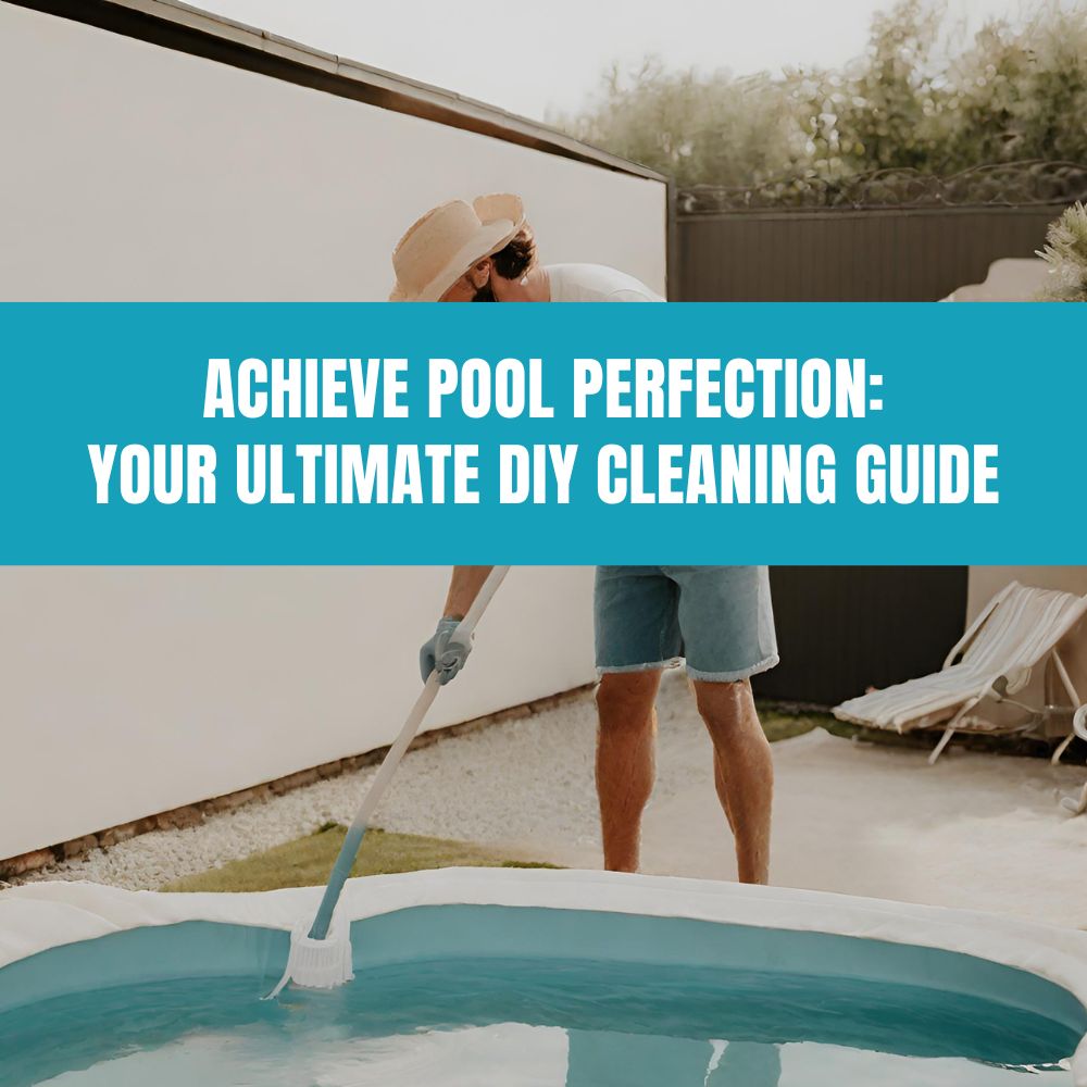 DIY pool cleaning hacks and tools for sparkling pool maintenance