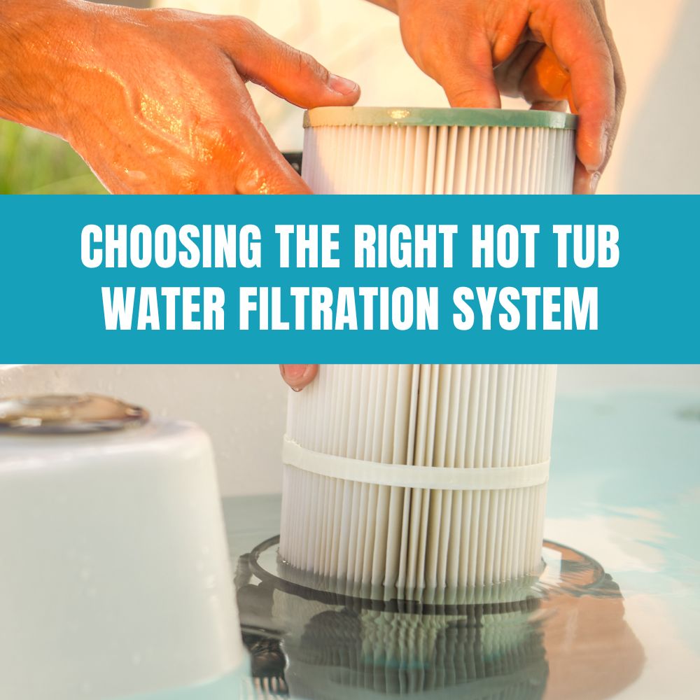 Varieties of Hot Tub Water Filtration Systems Explained
