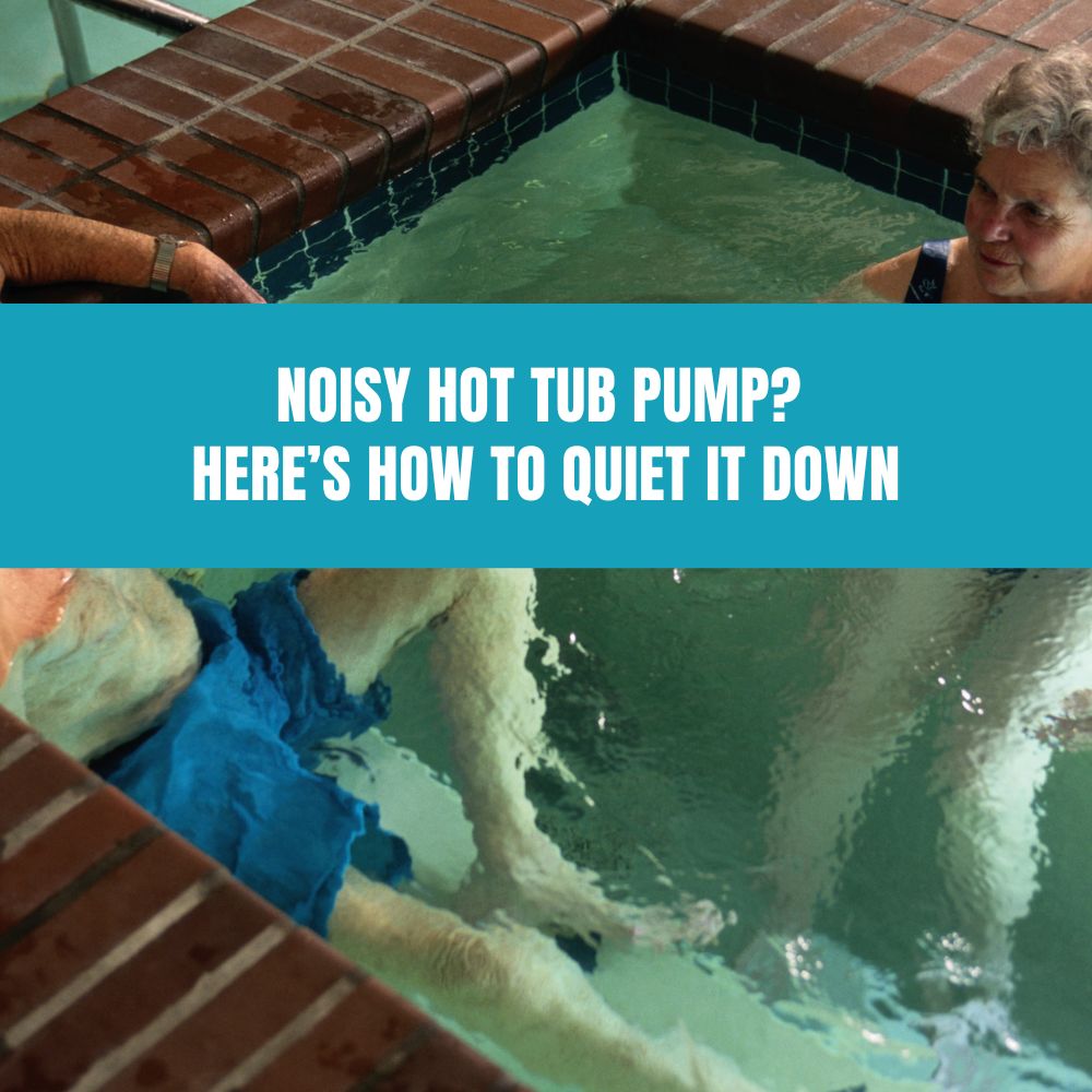 Noisy Hot Tub Pump? Here’s How to Quiet It Down - AquaDoc