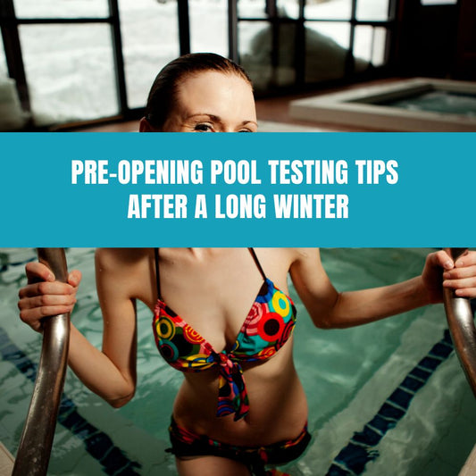 Pre-Opening Pool Testing Tips After a Long Winter - AquaDoc