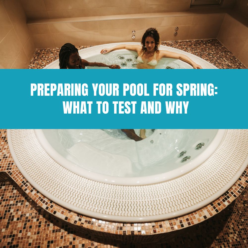 Preparing Your Pool for Spring: What to Test and Why - AquaDoc