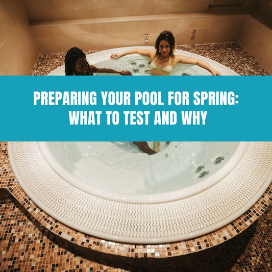 Preparing Your Pool for Spring: What to Test and Why - AquaDoc